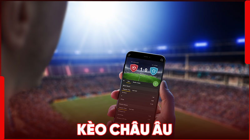 Kèo châu Âu cực đơn giản, thích hợp cho người mới nhập môn