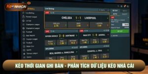 Kèo Thời Gian Ghi Bàn - Phân Tích Dữ Liệu Kèo Nhà Cái