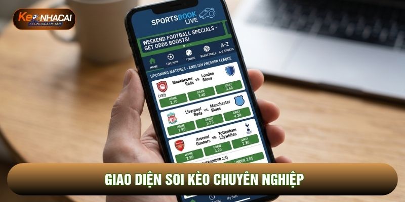 Giao diện soi kèo chuyên nghiệp