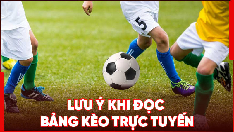 Một vài lưu ý khi đọc bảng kèo trực tuyến