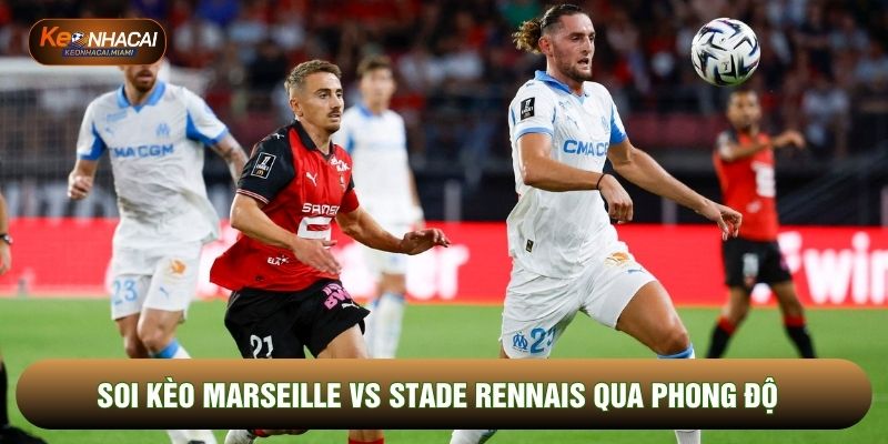 Soi kèo Marseille vs Stade Rennais qua phong độ