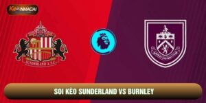 Soi Kèo Sunderland Vs Burnley, 3h Ngày 03/02 - Vòng 24 Ngoại Hạng Anh