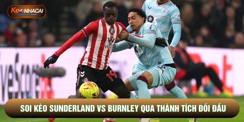 Soi kèo Sunderland vs Burnley qua thành tích đối đầu