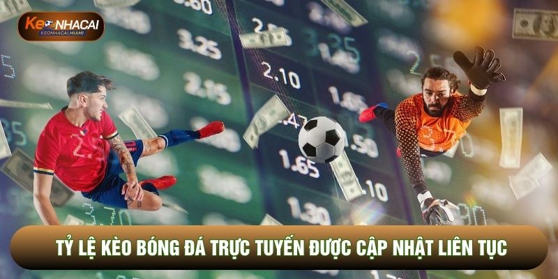 Tỷ lệ kèo bóng đá trực tuyến Tỷ lệ kèo bóng đá trực tuyến